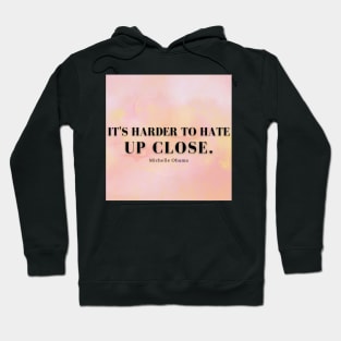 It's Harder To Hate Up Close - Pink Hoodie